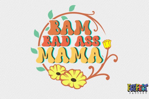 Bam Bad Ass Mama Graphics & Print Templates