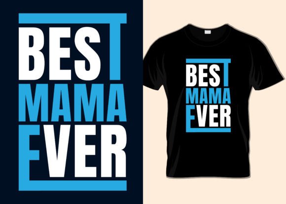 Best Mama Ever Graphics for T-Shirt Designs