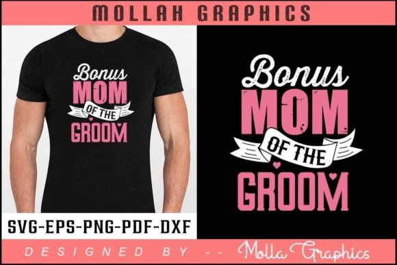 Bonus Mom of the Groom T Shirt Design Graphics & Print Templates