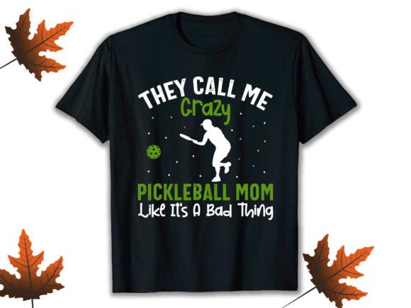 Crazy Pickleball Mom Graphics & T-Shirt Designs