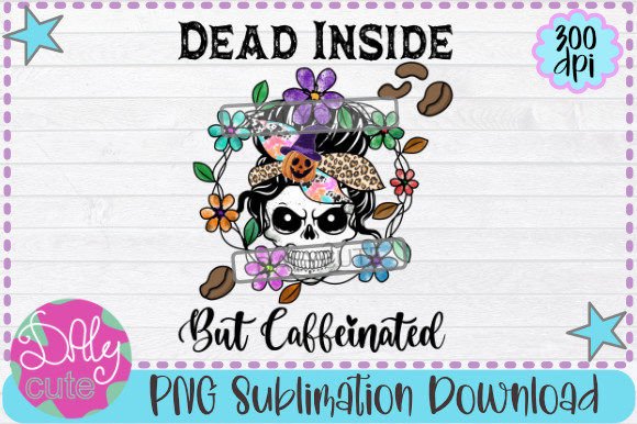Dead Inside but Caffeinated PNG: Graphics for Print Templates