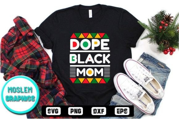 Dope Black Mom Graphics for T-Shirt Designs