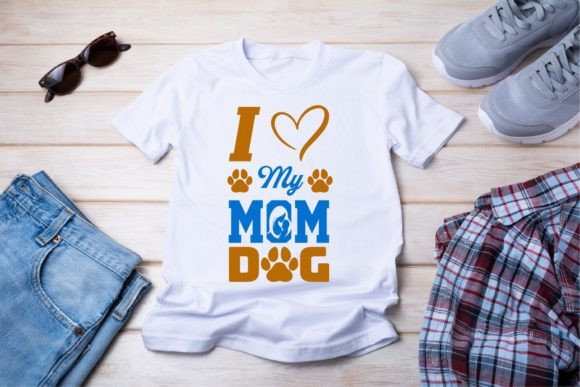 I Love My Mom Dog Graphics & Print Templates