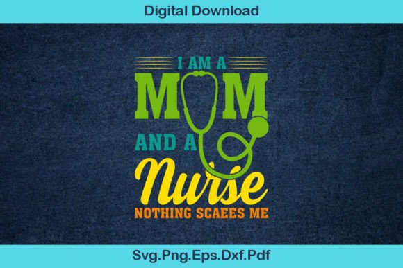 I'm a Mom and a Nurse Graphics for T-Shirt Designs