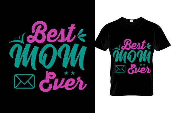Mothers Day Best Ever Graphics for T-Shirt Designs