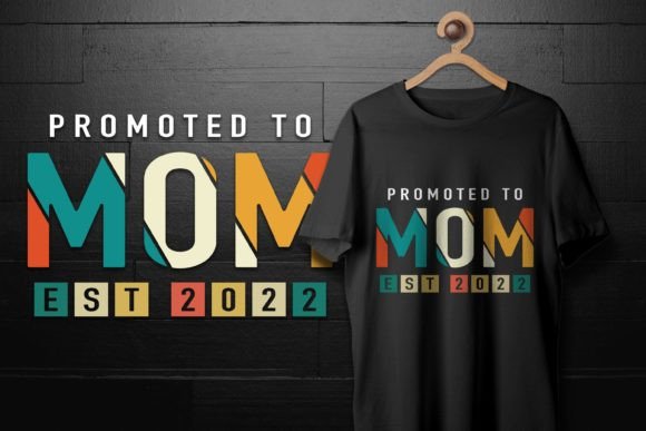 Promoted to Mom 2022: Graphics for T-Shirt Designs